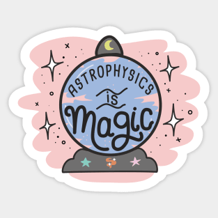 Astrophysics Is Magic Sticker